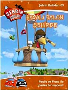 Şehrin Bıdıkları -3 / Uçan Balon Şehirde