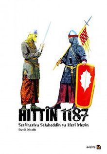 Hıttin 1187 & Serfiraziya Selaheddin ya Heri Mezin