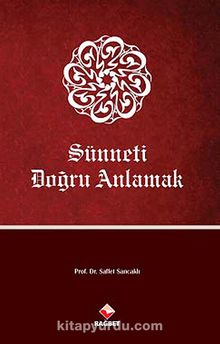 Sünneti Doğru Anlamak - Prof. Dr. Saffet Sancaklı