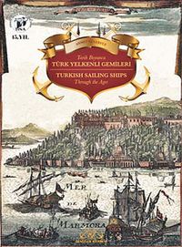 Tarih Boyunca Türk Yelkenli Gemileri & Turkish Sailing Ships Through the Ages