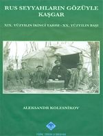 Rus Seyyahların Gözüyle Kaşgar & XIX.Yüzyılın İkinci Yarısı - XX.Yüzyılın Başı