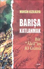 Barışa Katlanmak & Bir "Akil"in 83 Günü