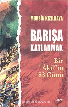 Barışa Katlanmak & Bir Akilin 83 Günü - Muhsin Kızılkaya