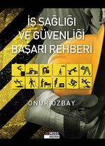 İş Sağlığı ve Güvenliği Başarı Rehberi
