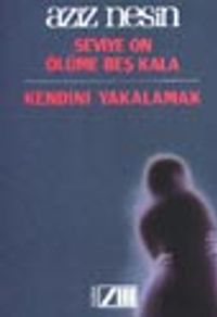 Seviye On Ölüme Beş Kala Kendini Yakalamak