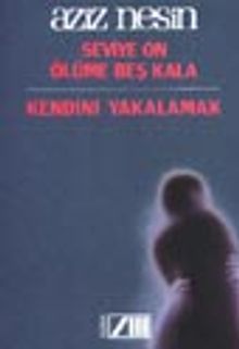 Seviye On Ölüme Beş Kala Kendini Yakalamak