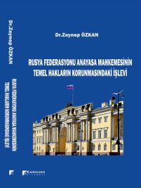 Rusya Federasyonu Anayasa Mahkemesinin Temel Hakların Korunmasındaki İşlevi