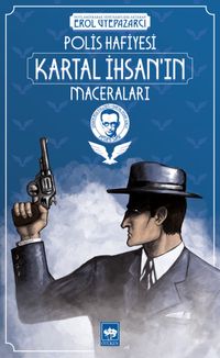 Polis Hafiyesi Kartal İhsan'ın Maceraları