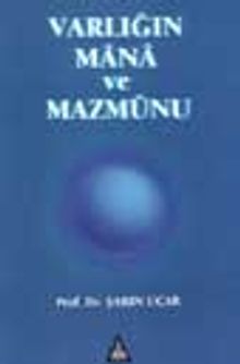 Varlığın Mana Ve Mazmunu