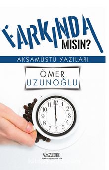 Farkında mısın? - Ömer Uzunoğlu