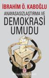 Anayasasızlaştırma ve Demokrasi Umudu
