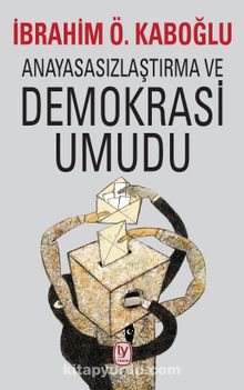 Anayasasızlaştırma ve Demokrasi Umudu - İbrahim Ö. Kaboğlu