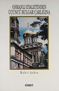 Osmanlı Eyaletinden Üçüncü Bulgar Çarlığına