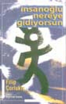 İnsanoğlu Nereye Gidiyorsun