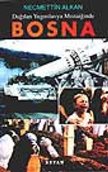Bosna / Dağılan Yugoslavya Mozaiğinde