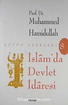İslam'da Devlet İdaresi - Prof. Dr. Muhammed Hamidullah