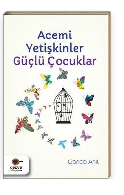 Acemi Yetişkinler Güçlü Çocuklar