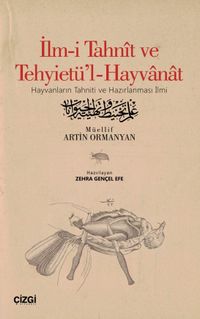 İlm-i Tahnît ve Tehyietü'l-Hayvanat (Hayvanların Tahniti ve Hazırlanması İlmi) (Tıpkıbasım ve Çevriyazı)