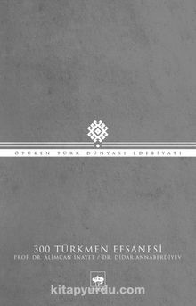 300 Türkmen Efsanesi - Doç. Dr. Alimcan İnayet