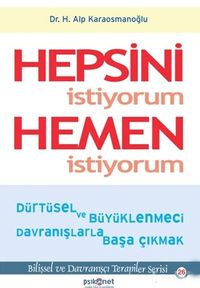 Hepsini İstiyorum Hemen İstiyorum
