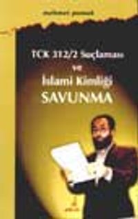 TCK/312/2 Suçlaması ve İslami Kimliği Savunma