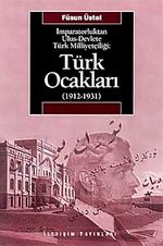 Türk Ocakları  (1912-1931) & İmparatorluktan Ulus-Devlete Türk Milliyetçiliği