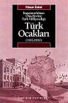 Türk Ocakları  (1912-1931) &amp; İmparatorluktan Ulus-Devlete Türk Milliyetçiliği