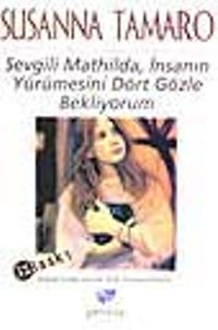 Sevgili Mathilda, İnsanın Yürümesini Dört Gözle Bekliyorum