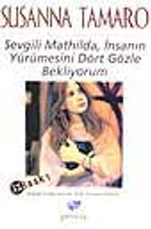 Sevgili Mathilda, İnsanın Yürümesini Dört Gözle Bekliyorum