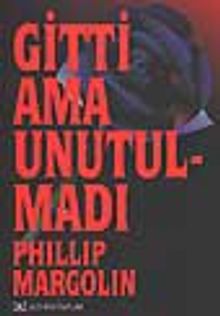 Gitti Ama Unutulmadı