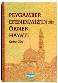 Peygamber Efendimiz'in Örnek Hayatı
