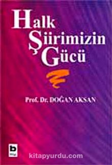 Halk Şiirimizin Gücü - Prof.Dr. Doğan Aksan