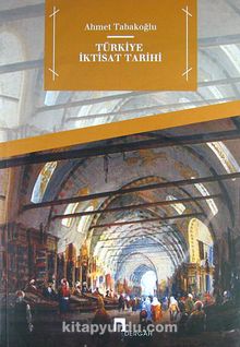 Türkiye İktisat Tarihi - Ahmet Tabakoğlu