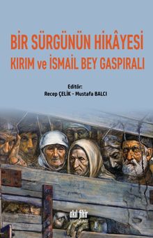 Bir Sürgünün Hikayesi  Kırım Ve İsmail Bey Gaspıralı