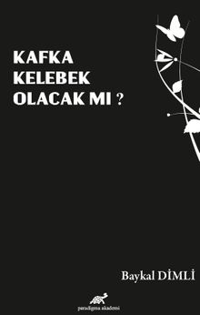 Kafka Kelebek Olacak Mı?