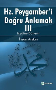 Hazreti Peygamberi Doğru Anlamak -III