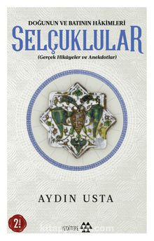 Doğunun ve Batının Hakimleri Selçuklular & Gerçek Hikayeler ve Anekdotlar - Aydın Usta