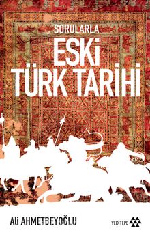 Sorularla Eski Türk Tarihi - Ali Ahmetbeyoğlu