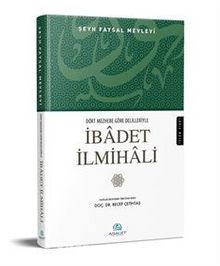 Dört Mezhebe Göre Delilleriyle İbadet İlmihali - Şeyh Faysal Mevlevi