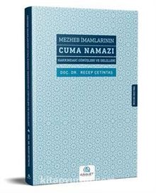 Mezheb İmamlarının Cuma Namazı Hakkındaki Görüşleri ve Delilleri - Recep Çetintaş