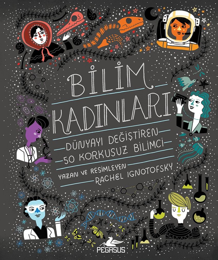 Bilim Kadınları: Dünyayı Değiştiren 50 Korkusuz Bilimci (Ciltli
