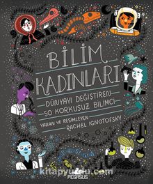 Bilim Kadınları: Dünyayı Değiştiren 50 Korkusuz Bilimci (Ciltli) - Rachel Ignotofsky