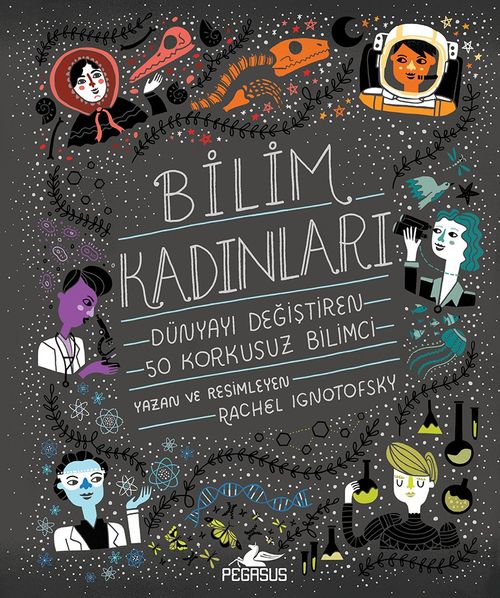 Bilim Kadınları: Dünyayı Değiştiren 50 Korkusuz Bilimci (Ciltli) 