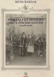 Osmanlı'da Modern Okul Öncesi Eğitim (1908-1918)