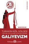Turan’ın Kızıl Gölgesi – Türk Milliyetçiliğine Aykırı Bir Önerme: Galiyevizm
