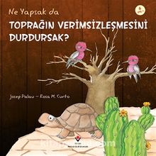 Ne Yapsak da Toprağın Verimsizleşmesini Durdursak? - Josep Palau