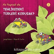 Ne Yapsak da Tehlikedeki Türleri Korusak? - Josep Palau