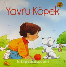 Yavru Köpek / Erken Çocukluk Kitaplığı - Anne Civardi