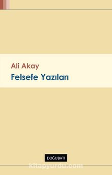 Felsefe Yazıları - Ali Akay
