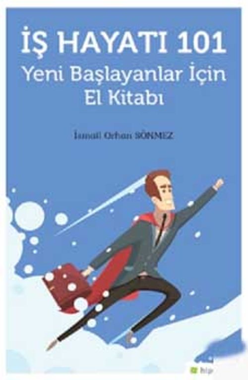 İş Hayatı 101 Yeni Başlayanlar İçin El Kitabı